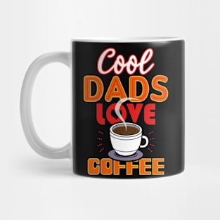 Cool Dads Love Coffee Gift For Father's Day Mug